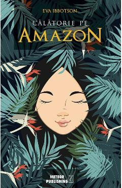 Calatorie pe Amazon - Eva Ibbotson foto