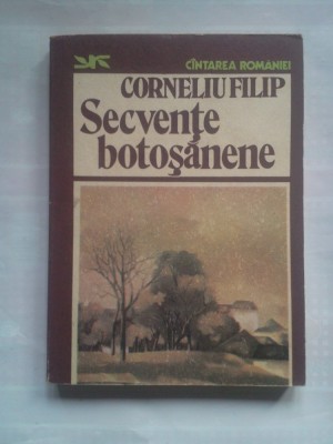 (C401) CORNELIU FILIP - SECVENTE BOTOSANENE foto