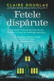 Fetele dispărute - Paperback brosat - Claire Douglas - Litera