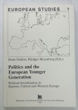 POLITICS AND THE EUROPEAN YOUNGER GENERATION by HENK DEKKER and RUDIGER MEYENBERG , 1991