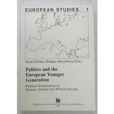 POLITICS AND THE EUROPEAN YOUNGER GENERATION by HENK DEKKER and RUDIGER MEYENBERG , 1991