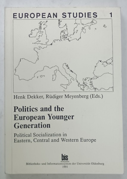 POLITICS AND THE EUROPEAN YOUNGER GENERATION by HENK DEKKER and RUDIGER MEYENBERG , 1991