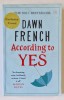 ACCORDING TO YES by DAWN FRENCH , 2016