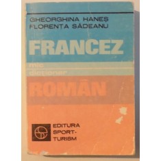 MIC DICTIONAR FRANCEZ - ROMAN de GHEORGHINA HANES si FLORENTA SADEANU , 1983