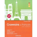 Grammaire du francais. Niveau intermediaire - Claudia Dobre