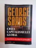 CRIZA CAPITALISMULUI GLOBAL, SOCIETATEA DESCHISA IN PRIMEJDIE de GEORGE SOROS , 1999