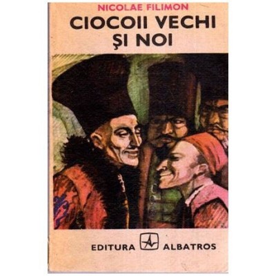 Nicolae Filimon - Ciocoii vechi si noi - Nenorocirile unui slujnicar - 113605 foto