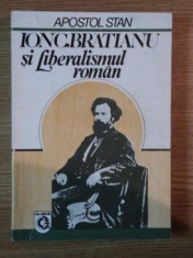 ION C. BRATIANU , UN PROMOTOR AL LIBERALISMULUI IN ROMANIA de APOSTOL STAN , 1993 foto