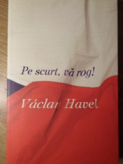 PE SCURT, VA ROG! - VACLAV HAVEL foto