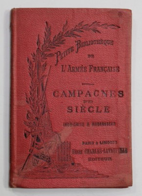 CAMPAGNES D &amp;#039;UN SIECLE par LE CAPITAINE CH. ROMAGNY , INDO - CHINE ET MADAGASCAR , SFARSITUL SEC. XIX foto