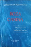 ROZA CANINA. INTAMPLARI CARE AU FOST SI INTAMPLARI CARE NU AU FOST-CONSTANTIN ROMANESCU-246749