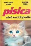 Pisica. Mica enciclopedie - Filea Ioan Ivana, Simona Ivana (1999) - 164 pagini, brosate, romana, 16x24 cm