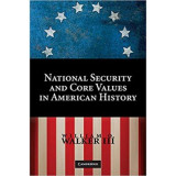 National Security and Core Values in American History - William O. Walker III