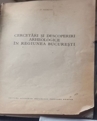 D. Berciu - Cercetari si Descoperiri Arheologice in Regiunea Bucuresti foto