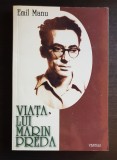 Viața lui Marin Preda - Emil Manu, biografie, Editura Vestala, 159 pagini, 2003