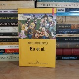 ALEX TOCILESCU - EU ET AL. ( POVESTIRI ) , POLIROM , 2005 *