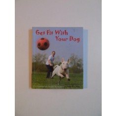 GET FIT WITH YOUR DOG , A COMPANION GUIDE TO HEALTH by KAREN SULLIVAN , 2008