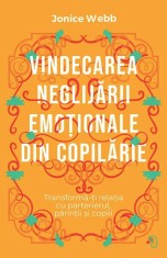 Vindecarea neglijarii emotionale din copilarie - Jonice Webb - Pagina de Psihologie