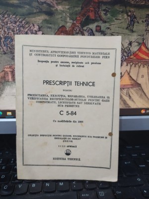 Prescripții tehnice pentru proiectarea, execuția, repararea, utilizarea și verificarea recipientelor-butelii pentru gaze comprimate... C 5-84 1985 217 foto