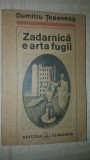 Zadarnica e arta fugii- Dumitru Tepeneag