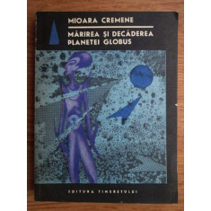 Mioara Cremene - Marirea si decaderea planetei Globus