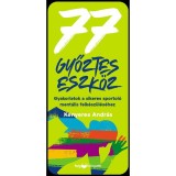 77 győztes eszk&ouml;z - Gyakorlatok a sikeres sportol&oacute; ment&aacute;lis felk&eacute;sz&uuml;l&eacute;s&eacute;hez - Kenyeres Andr&aacute;s