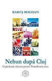 Nebun dupa Cluj - Rares Bogdan