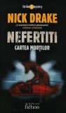 Cumpara ieftin Nefertiti. Cartea mortilor - 2006 - Nick Drake ($Z237)