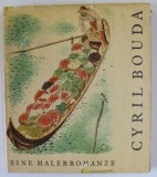 EINE MALERROMANZE , CYRIL BOUDA von ADOLF BRANALD , ALBUM DE ARTA CU TEXT IN LIMBA GERMANA , 1961