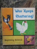 WHO KEEPS CHATTERING ? story by GEN SHOUZHONG , illustration by LI RONGSHAN