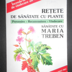 Maria Treben - Retete de sanatate cu plante. Prevenire, recunoastere, vindecare