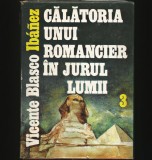 CĂLĂTORIA UNUI ROMANCIER &Icirc;N JURUL LUMII - VICENTE BLASCO IBANEZ