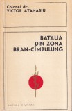 Victor Atanasiu - Batalia din zona Bran-Campulung, carte istorie romana, 1976, brosata, stare buna