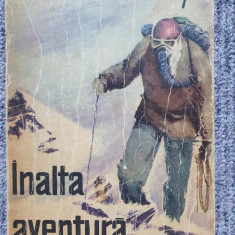 EDMUND HILLARY - INALTA AVENTURA, 1965, 250 pag, stare f buna