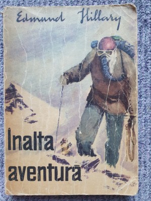 EDMUND HILLARY - INALTA AVENTURA, 1965, 250 pag, stare f buna foto