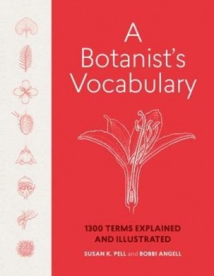 A Botanist&amp;#039;s Vocabulary: 1300 Terms Explained and Illustrated foto