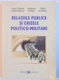 RELATIILE PUBLICE SI CRIZELE POLITICO - MILITARE de IONEL CRISTINEL...VASILE BOGDAN , 2010