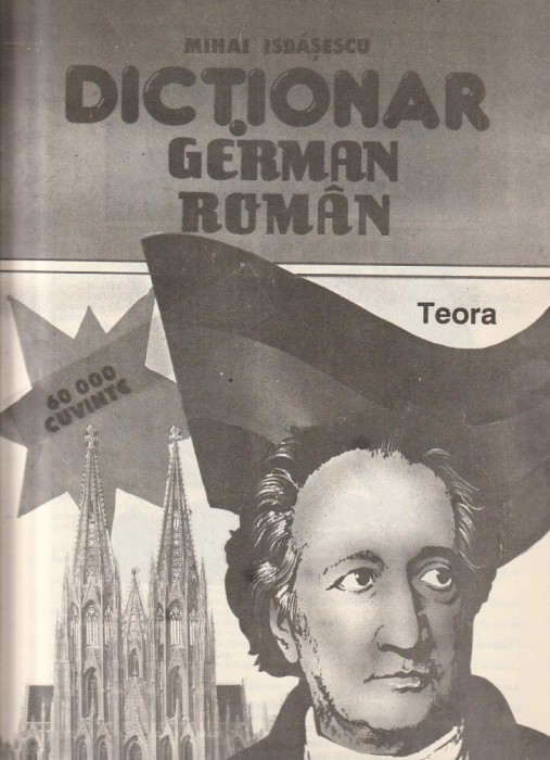 MIHAI ISBASESCU - DICTIONAR GERMAN - ROMAN ( EDITURA TEORA 1993 - 60000 CUVINTE )