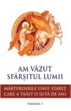 Am vazut sfarsitul lumii. Marturisirile unui staret care a trait o suta de ani Vol.1