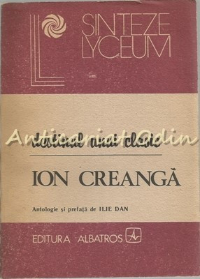 Destinul Unui Clasic. Ion Creanga - Antologie, Prefata: Ilie Dan