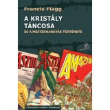 A krist&aacute;ly t&aacute;ncosa - &eacute;s a mesterhangy&aacute;k t&ouml;rt&eacute;nete - Francis Flagg