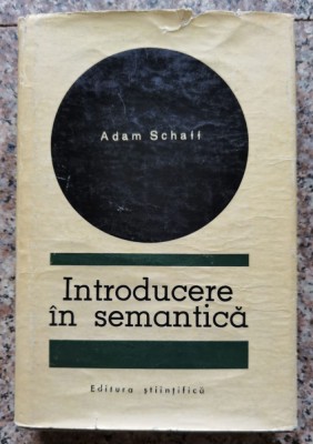 Introducere In Semantica - Adam Schaff , A76 foto