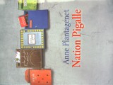 ANNE PLANTAGENET - NATION PIGALLE (Franceza) - Carte straina, ca noua, 492 p.