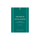 The Story of Aston Martin: A Tribute to Automotive Excellence