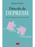 Cumpara ieftin Dincolo de depresie. Tehnici de mindfulness pentru momente dificile/Richard Gilpin