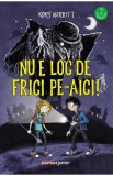 Nu e loc de frici pe-aici! - Kory Merritt