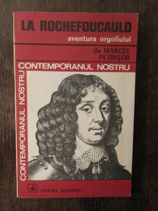 LA ROCHEFOUCAULD AVENTURA ORGOLIULUI - MARCFEL PETRISOR