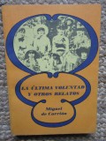 LA ULTIMA VOLUNTAD Y OTROS RELATOS. MIGUEL DE CARRION