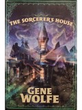 Gene Wolfe - The sorcerer&amp;#039;s house (Editia: 2010)