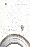 Claudia Hammond - Arta relaxarii | Carte Dezvoltare Personala | Baroque Books&amp;Arts | 2020 | Brosata | 302 pag